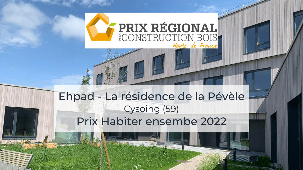 Prix Habiter ensemble : « Ehpad, la résidence de la Pévèle » – Prix Régional Construction Bois 2022