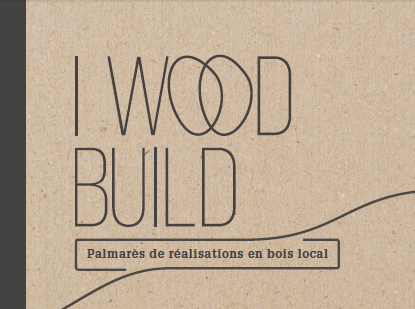I Wood Build – palmarès de réalisations en bois local – édition 2018