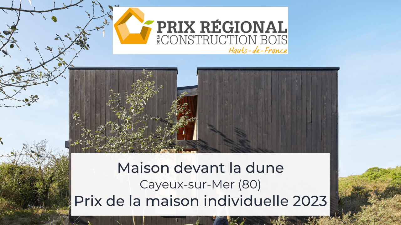 Prix de la maison individuelle : « Maison devant la dune » – Prix Régional Construction Bois 2023